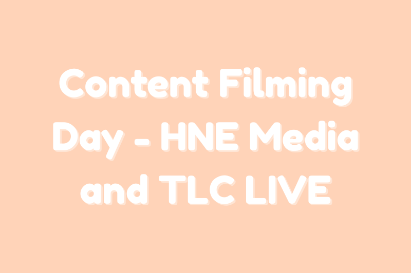 HNE Media and TLC LIVE – Content Filming Day
